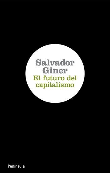 FUTURO EL CAPITALISMO,EL | 9788499420639 | GINER, SALVADOR | Llibreria L'Altell - Llibreria Online de Banyoles | Comprar llibres en català i castellà online - Llibreria de Girona