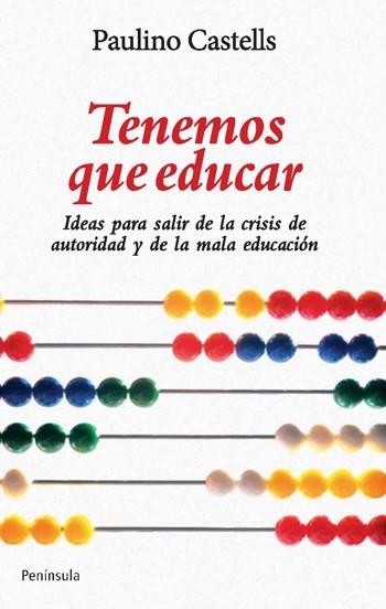 TENEMOS QUE EDUCAR. IDEAS PARA SUPERAR LA CRISIS DE AUTORIDA | 9788499420844 | CASTELL, PAULINO | Llibreria L'Altell - Llibreria Online de Banyoles | Comprar llibres en català i castellà online - Llibreria de Girona
