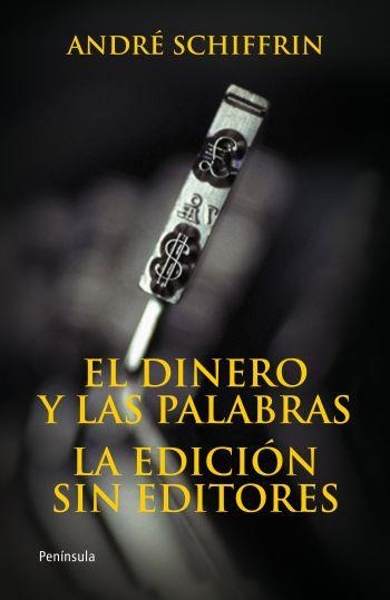DINERO Y LAS PALABRAS LA EDICIÓN SIN EDITORES MÁS EL | 9788483078648 | ANDRÉ SCHIFFRIN | Llibreria Online de Banyoles | Comprar llibres en català i castellà online