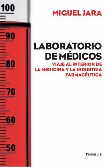 LABORATORIO DE MÉDICOS. VIAJE AL INTERIOR DE LA MEDICINA Y L | 9788499420943 | JARA, MIGUEL | Llibreria Online de Banyoles | Comprar llibres en català i castellà online