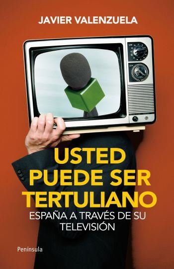 USTED PUEDE SER TERTULIANO.ESPAÑA A TRAVÉS DE SU TELEVISIÓN | 9788499421025 | VALENZUELA, FRANCISCO JAVIER | Llibreria Online de Banyoles | Comprar llibres en català i castellà online