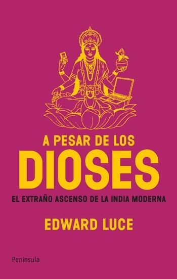 A PESAR DE LOS DIOSES. EL EXTRAÑO ASCENSO DE LA INDIA MODERN | 9788483078143 | LUCE, EDWARD | Llibreria Online de Banyoles | Comprar llibres en català i castellà online