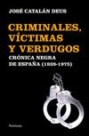 CRIMINALES, VÍCTIMAS Y VERDUGOS. CRÓNICA NEGRA DE ESPAÑA | 9788499421070 | CATALÁN DEUS, JOSÉ | Llibreria L'Altell - Llibreria Online de Banyoles | Comprar llibres en català i castellà online - Llibreria de Girona