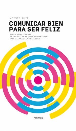 COMUNICAR BIEN PARA SER FELIZ | 9788499421872 | GONZÁLEZ, MOISÉS  | Llibreria Online de Banyoles | Comprar llibres en català i castellà online