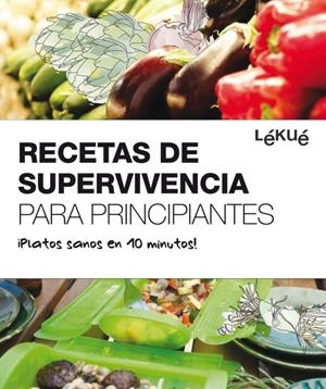 RECETAS DE SUPERVIVENCIA PARA PRINCIPIANTES | 9788415193012 | LEKUÉ | Llibreria Online de Banyoles | Comprar llibres en català i castellà online