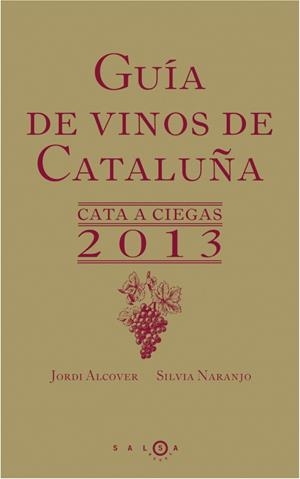 GUÍA DE VINOS DE CATALUÑA. CATA A CIEGAS 2013 | 9788415193197 | NARANJO,SILVIA / ALCOVER, JORDI  | Llibreria L'Altell - Llibreria Online de Banyoles | Comprar llibres en català i castellà online - Llibreria de Girona