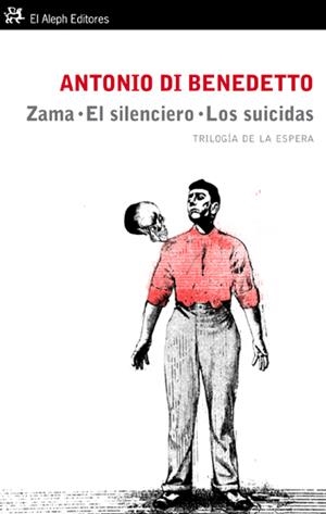 ZAMA.EL SILENCIERO.LOS SUICIDAS.TRILOGÍA DE LA ESPERA | 9788476699843 | DI BENEDETTO, ANTONIO | Llibreria L'Altell - Llibreria Online de Banyoles | Comprar llibres en català i castellà online - Llibreria de Girona