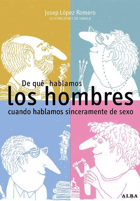 DE QUE HABLAMOS LOS HOMBRES CUANDO HABL.SINCERAMEN | 9788484283799 | LÓPEZ,JOSEP Y OTROS | Llibreria L'Altell - Llibreria Online de Banyoles | Comprar llibres en català i castellà online - Llibreria de Girona