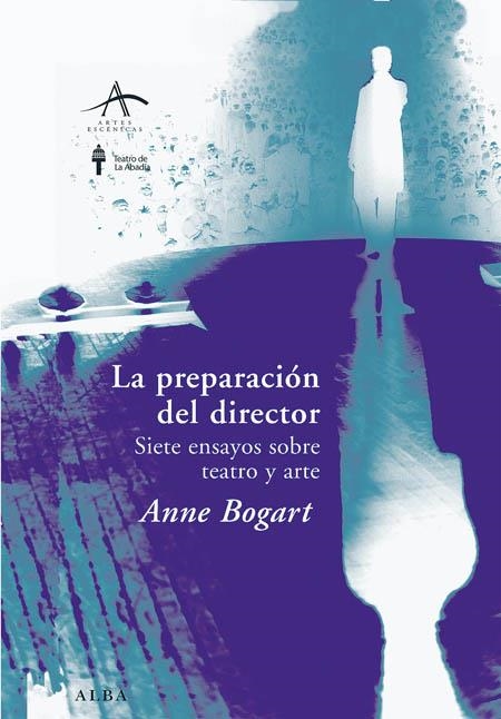 LA PREPARACION DEL DIRECTOR: 7 ENSAYOS SOBRE TEATRO Y ARTE | 9788484283874 | BOGART, ANNE | Llibreria L'Altell - Llibreria Online de Banyoles | Comprar llibres en català i castellà online - Llibreria de Girona