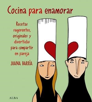 COCINA PARA ENAMORAR | 9788484284062 | BARRÍA AGUILÍ, JUANA | Llibreria Online de Banyoles | Comprar llibres en català i castellà online