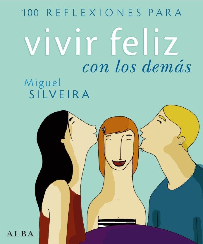 100 REFLEXIONES PARA VIVIR FELIZ CON LOS DEMAS | 9788484284284 | SILVEIRA, MIGUEL | Llibreria L'Altell - Llibreria Online de Banyoles | Comprar llibres en català i castellà online - Llibreria de Girona