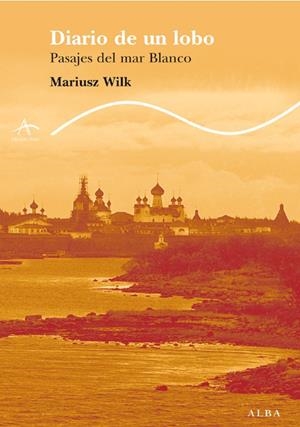 DIARIO DE UN LOBO.PASAJESDEL MAR BLANCO | 9788484284338 | WILK,MAURISZ | Llibreria Online de Banyoles | Comprar llibres en català i castellà online