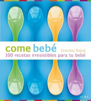 COME BEBÉ | 9788484286202 | BAJRAJ, GRACIELA | Llibreria L'Altell - Llibreria Online de Banyoles | Comprar llibres en català i castellà online - Llibreria de Girona