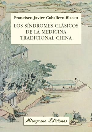 SINDROMES CLASICOS DE LA MEDICINA TRADICIONAL CHINA | 9788478133611 | CABALLERO BLASCO, FRANCISCO JAVIER | Llibreria Online de Banyoles | Comprar llibres en català i castellà online