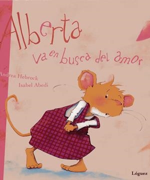 ALBERTA VA EN BUSCA DEL AMOR | 9788489804784 | ABEDI, ISABEL | Llibreria L'Altell - Llibreria Online de Banyoles | Comprar llibres en català i castellà online - Llibreria de Girona