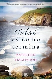 ASÍ ES COMO TERMINA | 9788466652599 | MACMAHON, KATHLEEN | Llibreria L'Altell - Llibreria Online de Banyoles | Comprar llibres en català i castellà online - Llibreria de Girona