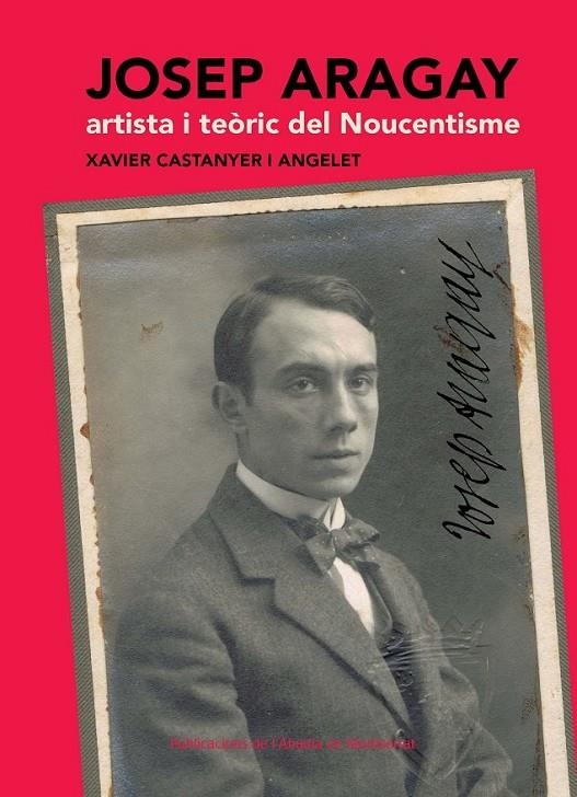 JOSEP ARAGAY. ARTISTA I TEÒRIC DEL NOUCENTISME | 9788498835533 | CASTANYER I ANGELET, XAVIER | Llibreria L'Altell - Llibreria Online de Banyoles | Comprar llibres en català i castellà online - Llibreria de Girona
