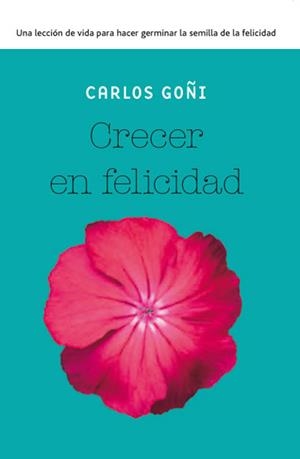 CRECER EN FELICIDAD | 9788490065341 | GOÑI ZUBIETA, CARLOS | Llibreria L'Altell - Llibreria Online de Banyoles | Comprar llibres en català i castellà online - Llibreria de Girona