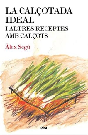 CALÇOTADA IDEAL, LA | 9788482646275 | SEGÚ , ÀLEX | Llibreria L'Altell - Llibreria Online de Banyoles | Comprar llibres en català i castellà online - Llibreria de Girona