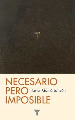 NECESARIO PERO IMPOSIBLE | 9788430602100 | GOMÁ, JAVIER | Llibreria L'Altell - Llibreria Online de Banyoles | Comprar llibres en català i castellà online - Llibreria de Girona