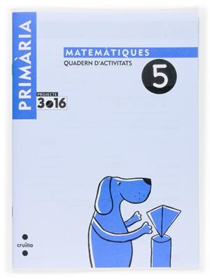MATEMÀTIQUES. QUADERN D'ACTIVITATS 5. CICLE INICIAL. PROJECTE 3.16 | 9788466115568 | BUÑUEL AZOR, IMMA; LUNA MÁRQUEZ | Llibreria L'Altell - Llibreria Online de Banyoles | Comprar llibres en català i castellà online - Llibreria de Girona