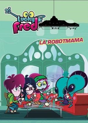 LUCKY FRED. LA ROBOTMAMA | 9788415697589 | DIVERSOS AUTORS | Llibreria L'Altell - Llibreria Online de Banyoles | Comprar llibres en català i castellà online - Llibreria de Girona