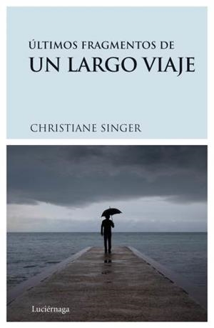 ÚLTIMOS FRAGMENTOS DE UN LARGO VIAJE | 9788489957893 | SINGER, CHRISTIANE | Llibreria Online de Banyoles | Comprar llibres en català i castellà online