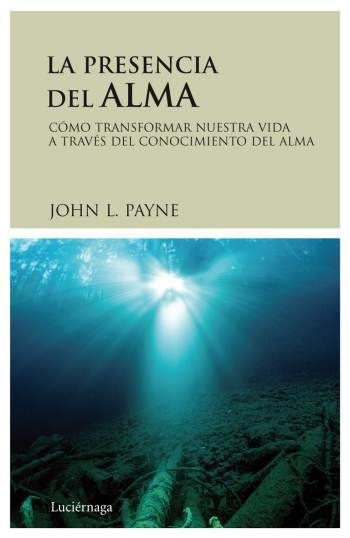 LA PRESENCIA DEL ALMA | 9788489957992 | PAYNE,JOHN L. | Llibreria L'Altell - Llibreria Online de Banyoles | Comprar llibres en català i castellà online - Llibreria de Girona