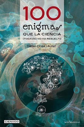 100 ENIGMAS QUE LA CIENCIA (TODAVÍA) NO HA RESUELTO | 9788415088677 | CLOSA I AUTET, DANIEL | Llibreria L'Altell - Llibreria Online de Banyoles | Comprar llibres en català i castellà online - Llibreria de Girona