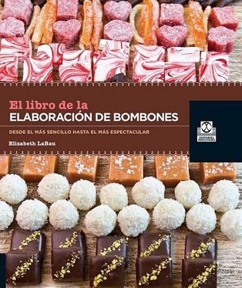 LIBRO DE LA ELABORACIÓN DE BOMBONES, EL (COLOR) | 9788499103952 | LABAU, ELISABETH | Llibreria L'Altell - Llibreria Online de Banyoles | Comprar llibres en català i castellà online - Llibreria de Girona