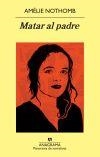 MATAR AL PADRE | 9788433978592 | NOTHOMB, AMÉLIE | Llibreria Online de Banyoles | Comprar llibres en català i castellà online