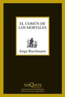 COMÚN DE LOS MORTALES, EL | 9788483833650 | RIECHMANN, JORGE | Llibreria Online de Banyoles | Comprar llibres en català i castellà online