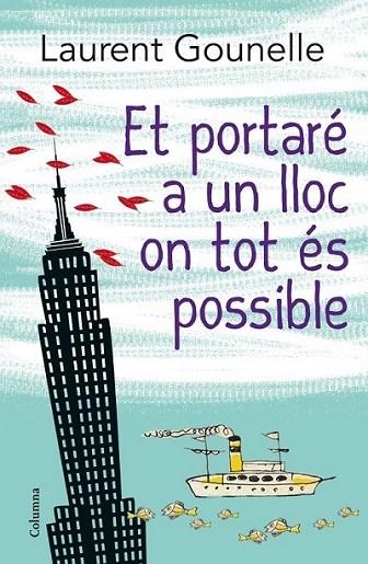 ET PORTARÉ A UN LLOC ON TOT ÉS POSSIBLE | 9788466416115 | GOUNELLE, LAURENT | Llibreria L'Altell - Llibreria Online de Banyoles | Comprar llibres en català i castellà online - Llibreria de Girona