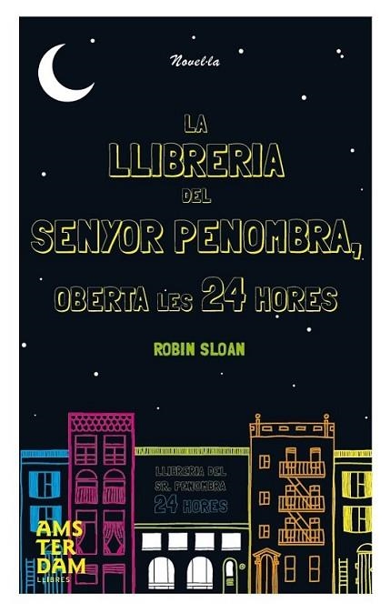 LLIBRERIA DEL SR. PENOMBRA OBERTA LES 24 HORES, LA | 9788492941933 | SLOAN, ROBIN | Llibreria L'Altell - Llibreria Online de Banyoles | Comprar llibres en català i castellà online - Llibreria de Girona