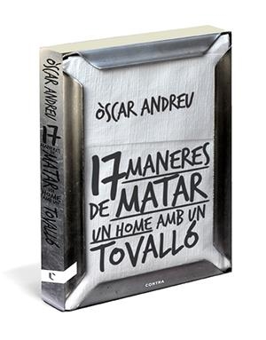 DISSET MANERES DE MATAR UN HOME AMB UN TOVALLÓ | 9788494093807 | ANDREU FERNÁNDEZ, ÒSCAR | Llibreria L'Altell - Llibreria Online de Banyoles | Comprar llibres en català i castellà online - Llibreria de Girona