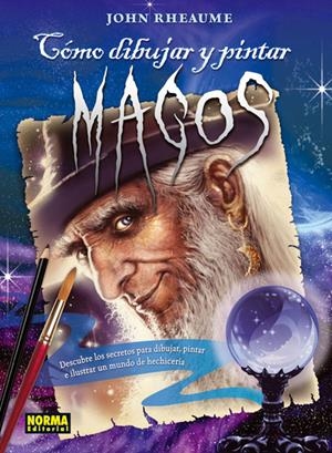 COMO DIBUJAR Y PINTAR MAGOS | 9788467909258 | RHEAUME,JOHN | Llibreria L'Altell - Llibreria Online de Banyoles | Comprar llibres en català i castellà online - Llibreria de Girona
