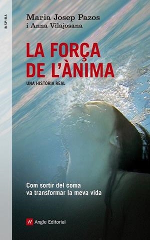 FORÇA DE L'ÀNIMA. UNA HISTÒRIA REAL, LA | 9788415695240 | PAZOS, MARIA JOSEP / VILAJOSANA, ANNA | Llibreria Online de Banyoles | Comprar llibres en català i castellà online