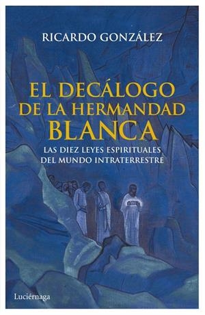 DECÁLOGO DE LA HERMANDAD BLANCA, EL | 9788492545933 | GONZÁLEZ, RICARDO  | Llibreria Online de Banyoles | Comprar llibres en català i castellà online