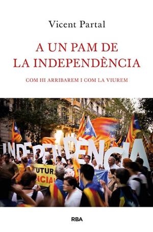 A UN PAM DE LA INDEPENDÈNCIA | 9788482646183 | PARTAL , VICENT | Llibreria Online de Banyoles | Comprar llibres en català i castellà online