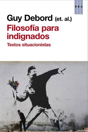 FILOSOFÍA PARA INDIGNADOS | 9788490065235 | DEBORD , GUY | Llibreria L'Altell - Llibreria Online de Banyoles | Comprar llibres en català i castellà online - Llibreria de Girona