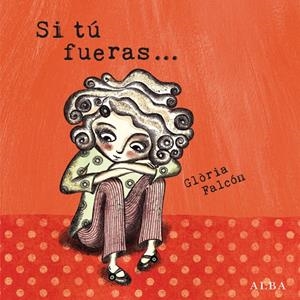 SI TÚ FUERAS... | 9788484288305 | FALCÓN, GLÒRIA | Llibreria L'Altell - Llibreria Online de Banyoles | Comprar llibres en català i castellà online - Llibreria de Girona