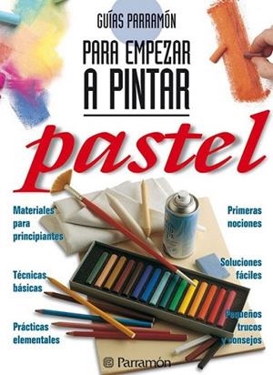 GUIAS PARRAMON PARA EMPEZAR A PINTAR PASTEL | 9788434220430 | EQUIPO PARRAMON | Llibreria Online de Banyoles | Comprar llibres en català i castellà online