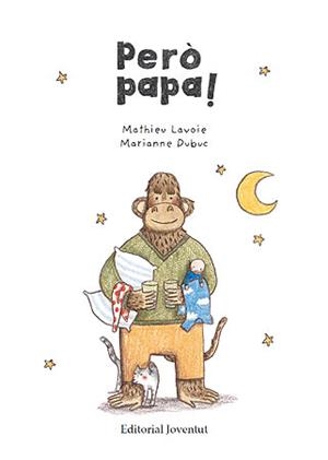 PERÒ, PAPA! | 9788426139856 | LAVOIE, MATHIEU / DUBUC, MARIANNE | Llibreria Online de Banyoles | Comprar llibres en català i castellà online
