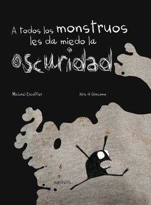 A TODOS LOS MONSTRUOS LES DA MIEDO LA OSCURIDAD | 9788492750870 | ESCOFFIER, MICHAËL | Llibreria L'Altell - Llibreria Online de Banyoles | Comprar llibres en català i castellà online - Llibreria de Girona