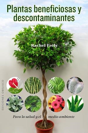 PLANTAS BENEFICIOSAS Y DESCONTAMINANTES | 9788497779319 | FRELY, RACHEL | Llibreria L'Altell - Llibreria Online de Banyoles | Comprar llibres en català i castellà online - Llibreria de Girona