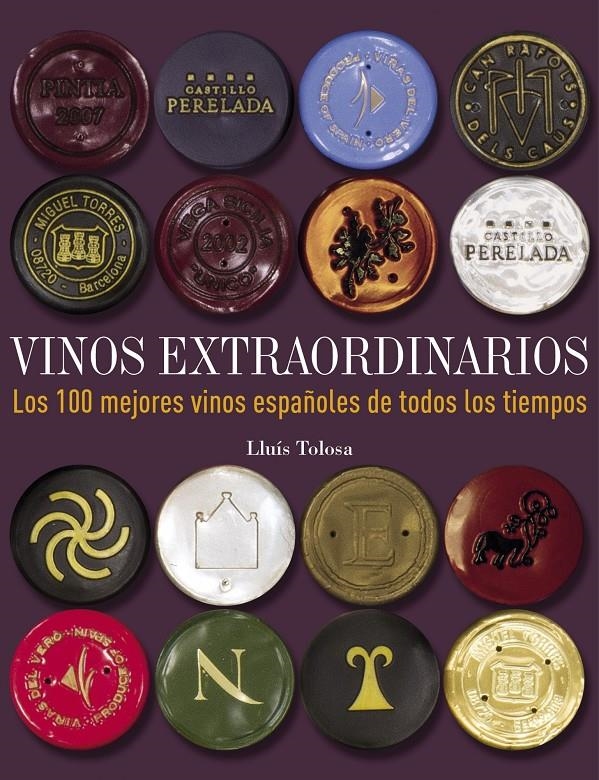VINOS EXTRAORDINARIOS. LOS 100 MEJORES VINOS ESPAÑOLES DE TODOS LOS TIEMPOS | 9788497859677 | TOLOSA, LLUÍS  | Llibreria L'Altell - Llibreria Online de Banyoles | Comprar llibres en català i castellà online - Llibreria de Girona