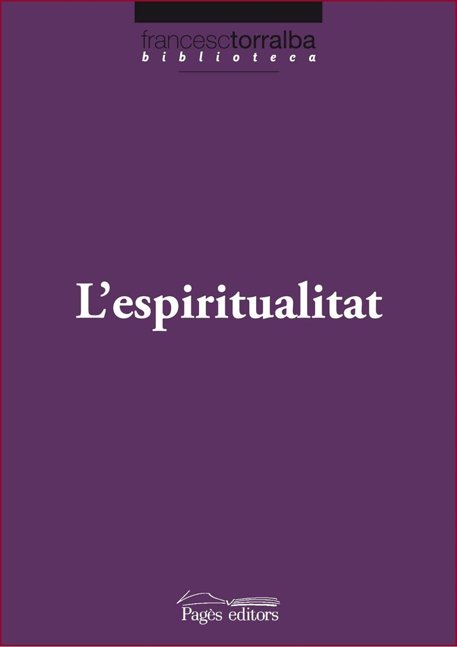 ESPIRITUALITAT, L' | 9788499752846 | TORRALBA ROSELLÓ, FRANCESC | Llibreria L'Altell - Llibreria Online de Banyoles | Comprar llibres en català i castellà online - Llibreria de Girona