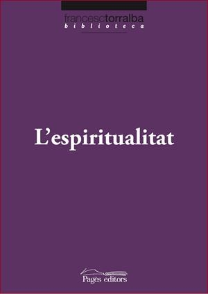 ESPIRITUALITAT, L' | 9788499752846 | TORRALBA ROSELLÓ, FRANCESC | Llibreria Online de Banyoles | Comprar llibres en català i castellà online