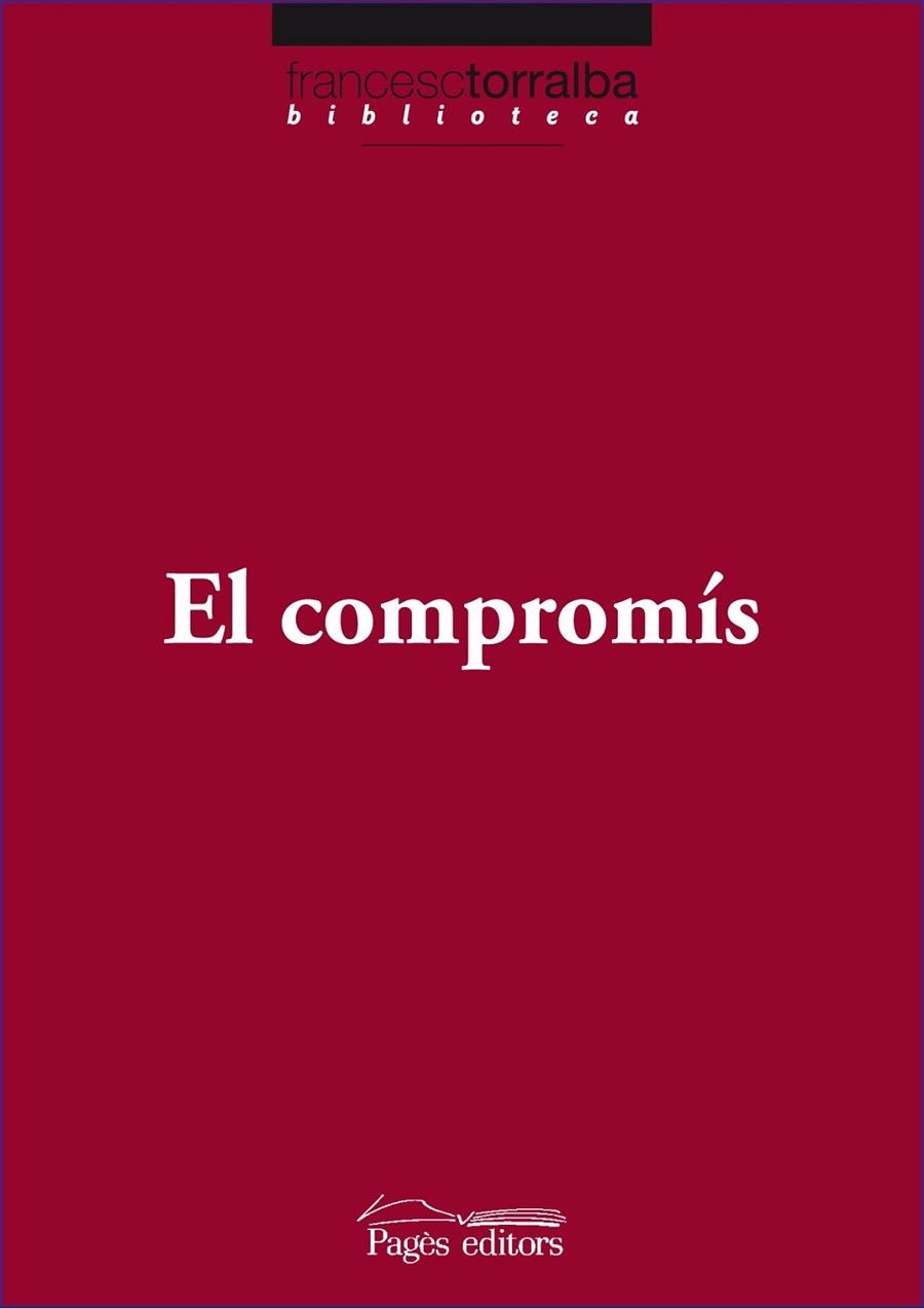 COMPROMÍS, EL | 9788499751573 | TORRALBA ROSELLÓ, FRANCESC | Llibreria L'Altell - Llibreria Online de Banyoles | Comprar llibres en català i castellà online - Llibreria de Girona