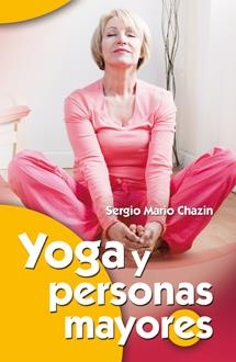 YOGA Y PERSONAS MAYORES | 9788490230077 | CHAZIN HODOROVSKY, SERGIO MARIO | Llibreria Online de Banyoles | Comprar llibres en català i castellà online